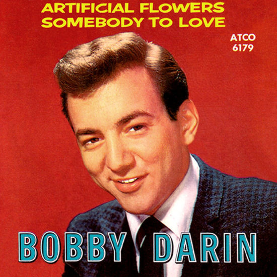  Bobby Darin -- Artificial Flowers/ Somebody To Love, 1960 (M) 45 rpm record with picture sleeve, $25.00 - Click for bigger image and more info 