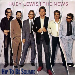 Hip To Be Square/ Some Of My Lies Are True